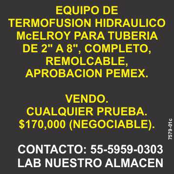 Equipo de termofusion hidraulico McELROY para tuberia de 2" a 8", completo, remolcable, aprobacion PEMEX. En venta, cualquier prueba. $170,000 (negociable) Equipo de termofusion hidraulico McELROY para tuberia de 2" a 8", completo, remolcable, aprobacion PEMEX. En venta, cualquier prueba. $170,000 (negociable)
